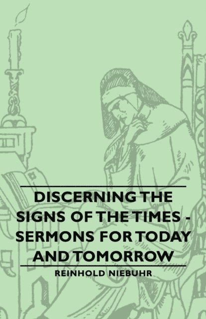 Reinhold Niebuhr - Discerning the Signs of the Times - Sermons for Today and Tomorrow, E-bok