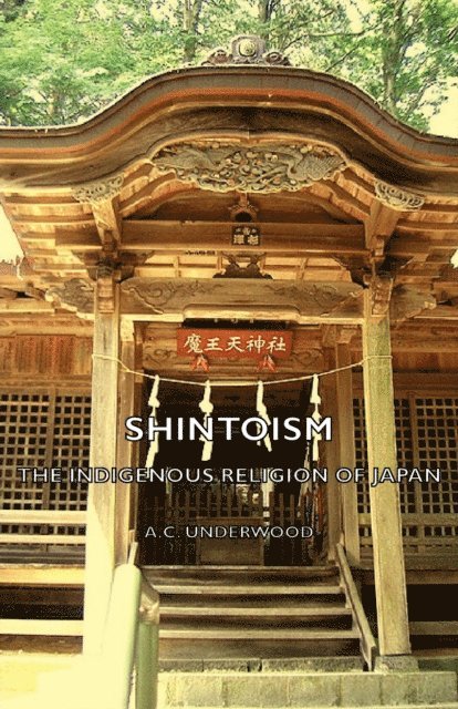 A. C. Underwood - Shintoism: The Indigenous Religion of Japan, E-bok