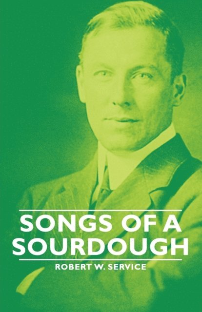 Robert W. Service - Songs of a Sourdough, E-bok