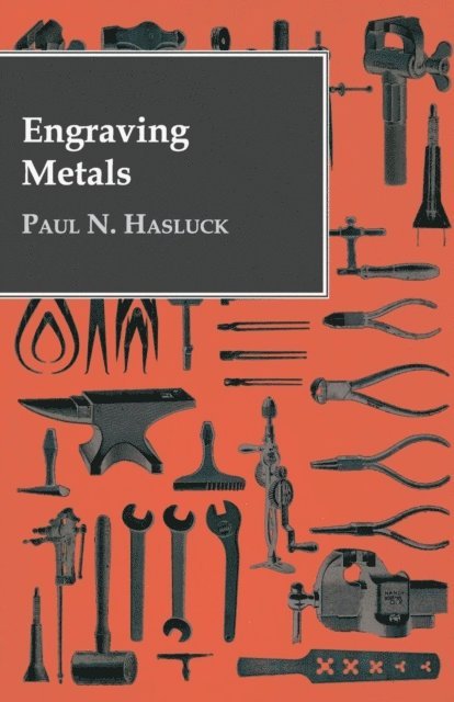 Paul N. Hasluck - Engraving Metals, E-bok