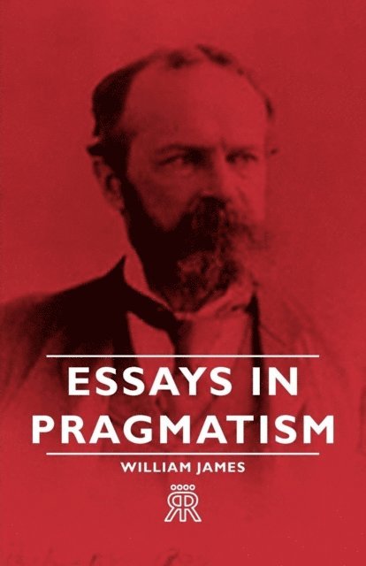 William James - Essays in Pragmatism, E-bok
