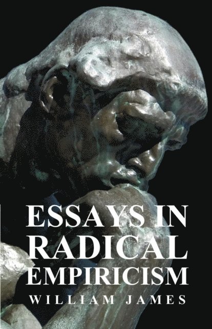 William James - Essays in Radical Empiricism, E-bok