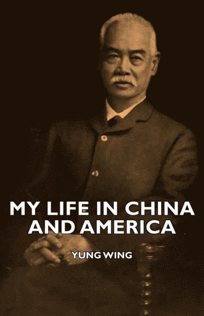 Yung Wing - My Life in China and America, E-bok