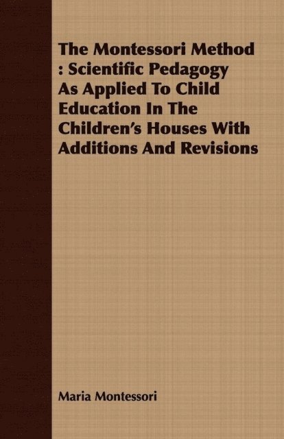 Maria Montessori - Montessori Method, E-bok