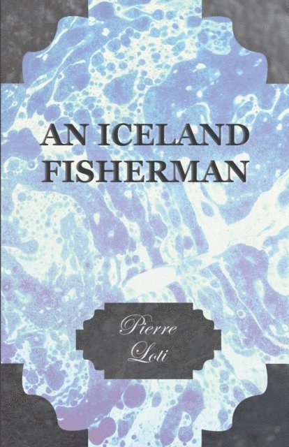 Pierre Loti - Iceland Fisherman, E-bok