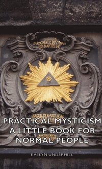 Practical Mysticism - A Little Book for Normal People