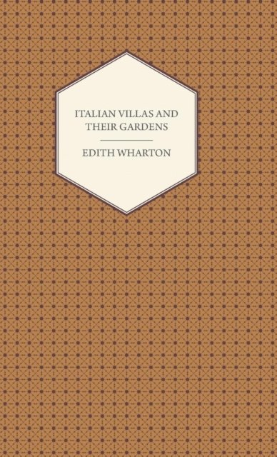 H. L. Sidney Lear, Edith Wharton - Italian Villas and Their Gardens, E-bok
