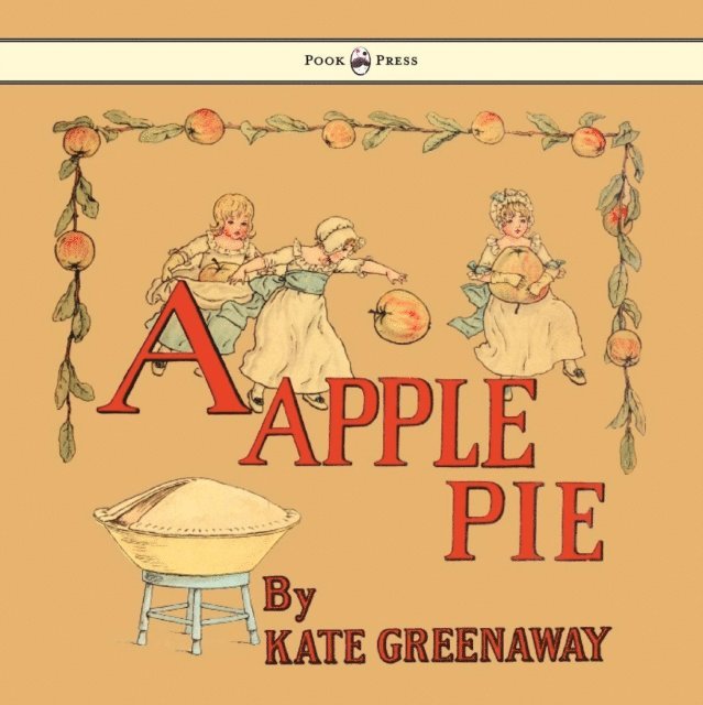 Apple Pie - Illustrated by Kate Greenaway, E-bok