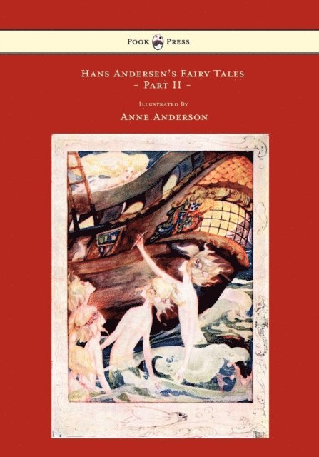 Hans Christian Andersen - Hans Andersen's Fairy Tales - Illustrated by Anne Anderson - Part II, E-bok