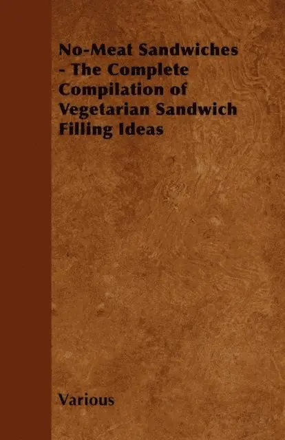 No-Meat Sandwiches - The Complete Compilation of Vegetarian Sandwich Filling Ideas