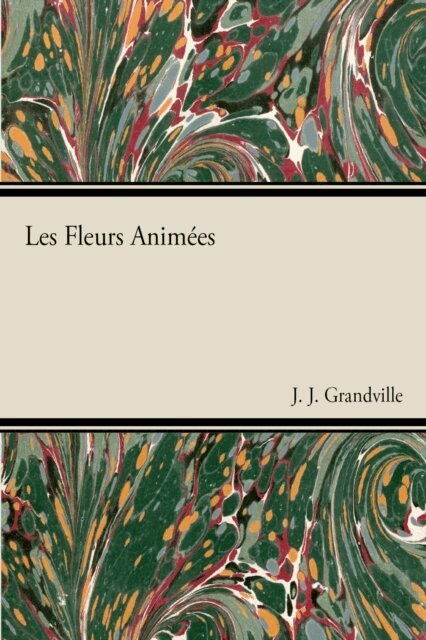 J. J. Grandville - Fleurs animA(c)es, E-bok