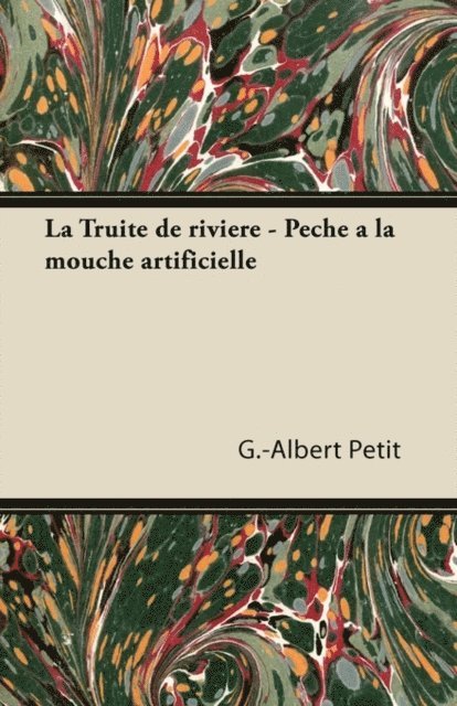 G. Albert Petit - TruitA(c) de riviA*re - PA che A  la mouche artificielle, E-bok