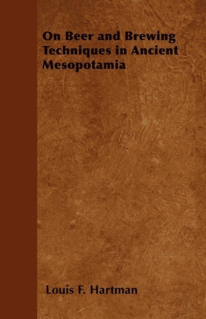 Louis F. Hartman - On Beer and Brewing Techniques in Ancient Mesopotamia, E-bok