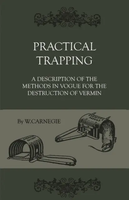 W. Carnegie - Practical Trapping - A Description Of The Methods In Vogue For The Destruction Of Vermin, E-bok. Tillgänglighet: Lägg i varukorg