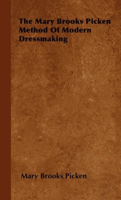 Mary Brooks Picken - Mary Brooks Picken Method of Modern Dressmaking, E-bok