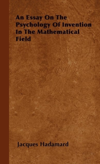 Jacques Hadamard - Essay on the Psychology of Invention in the Mathematical Field, E-bok