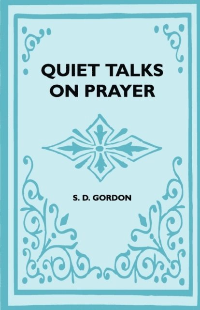 S. D. Gordon - Quiet Talks On Prayer, E-bok
