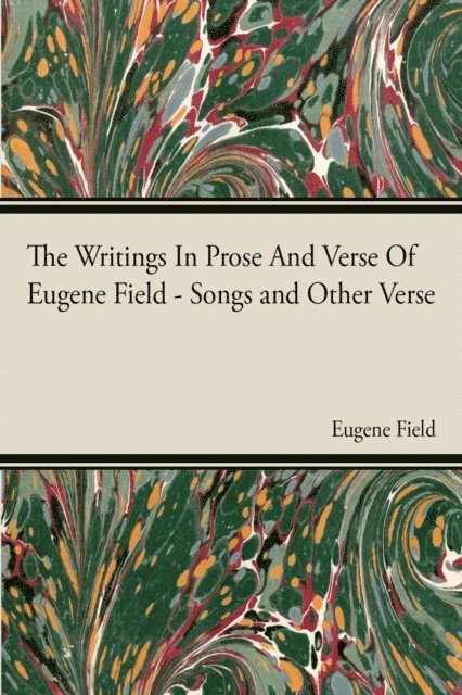 Eugene Field - Writings In Prose And Verse Of Eugene Field, E-bok