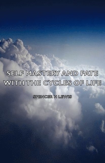 H. Spencer Lewis - Self Mastery and Fate with the Cycles of Life, E-bok