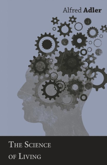 Alfred Adler - Science of Living, E-bok