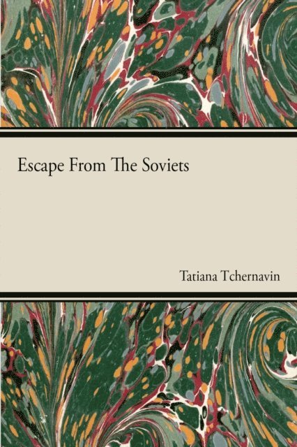 Tatiana Tchernavin - Escape From The Soviets, E-bok. Tillgänglighet: Lägg i varukorg