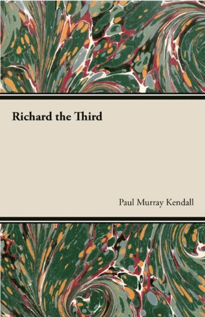 Paul Murray Kendall - Richard the Third, E-bok