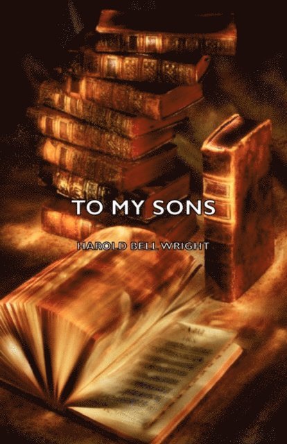 Harold Bell Wright - To My Sons, E-bok