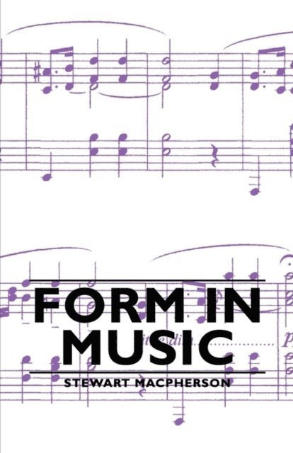 Stewart Macpherson - Form in Music, E-bok