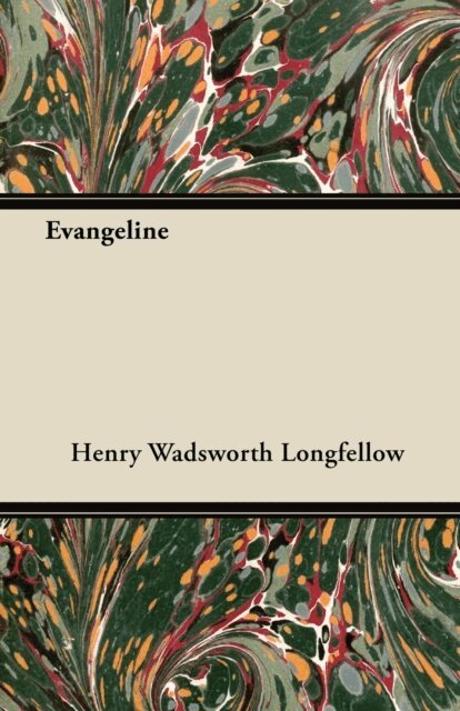 Henry Wadsworth Longfellow - Evangeline, E-bok
