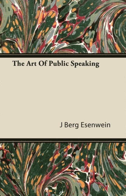 J. Berg Esenwein - Art of Public Speaking, E-bok