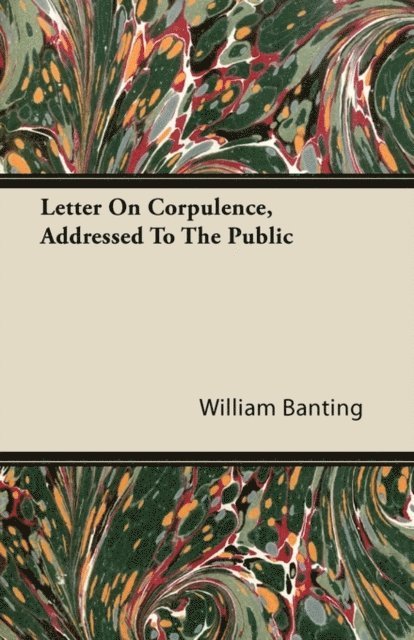 William Banting - Letter On Corpulence, Addressed To The Public, E-bok