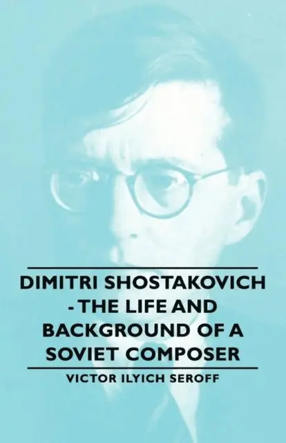 Victor Ilyich Seroff - Dimitri Shostakovich - The Life and Background of a Soviet Composer, E-bok. Tillgänglighet: Lägg i varukorg