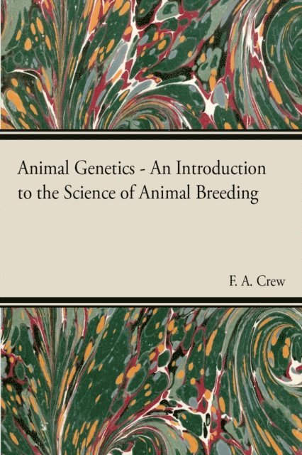 F. A. Crew - Animal Genetics - The Science of Animal Breeding, E-bok. Tillgänglighet: Lägg i varukorg