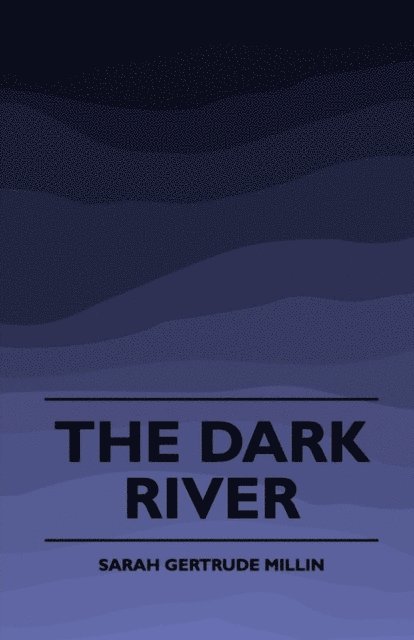 Sarah Gertrude Millin - Dark River (1920), E-bok