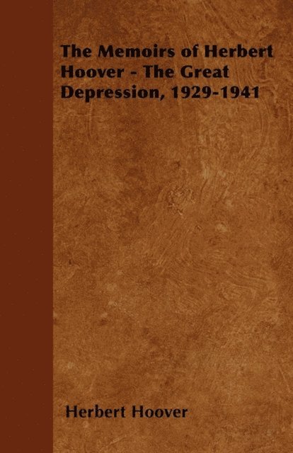 Herbert Hoover - Memoirs of Herbert Hoover - The Great Depression, 1929-1941, E-bok