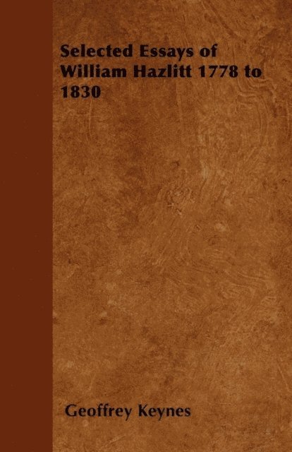 Geoffrey Keynes - Selected Essays of William Hazlitt 1778 to 1830, E-bok