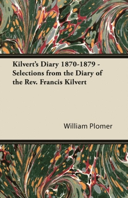 William Plomer - Kilvert's Diary 1870-1879 - Selections from the Diary of the REV. Francis Kilvert, E-bok. Tillgänglighet: Lägg i varukorg