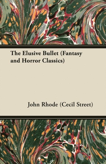 John Rhode - Elusive Bullet (Fantasy and Horror Classics), E-bok