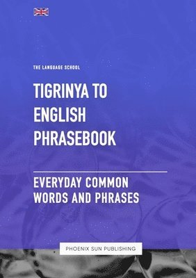Tigrinya To English Phrasebook - Everyday Common Words And Phrases