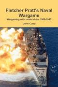 Fletcher Pratt's Naval Wargame Wargaming with Model Ships 1900-1945