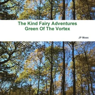 J P Moss - Kind Fairy Adventure`s, Green of the Vortex, Häftad. Tillgänglighet: Tillfälligt slut