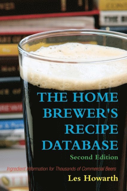 Les Howarth - Home Brewer's Recipe Database: Second Edition Ingredient Information for Thousands of Commercial Beers, E-bok. Tillgänglighet: Lägg i varukorg