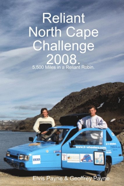 Geoffrey Payne, Elvis Payne - Reliant North Cape Challenge 2008: 5,500 Miles in a Reliant Robin, E-bok