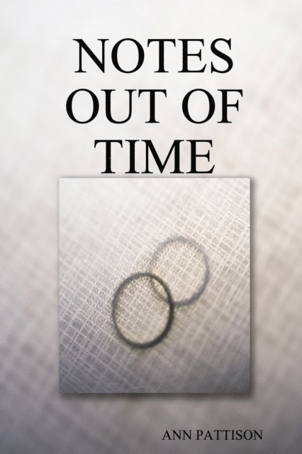 Ann Pattison - Notes Out of Time, E-bok
