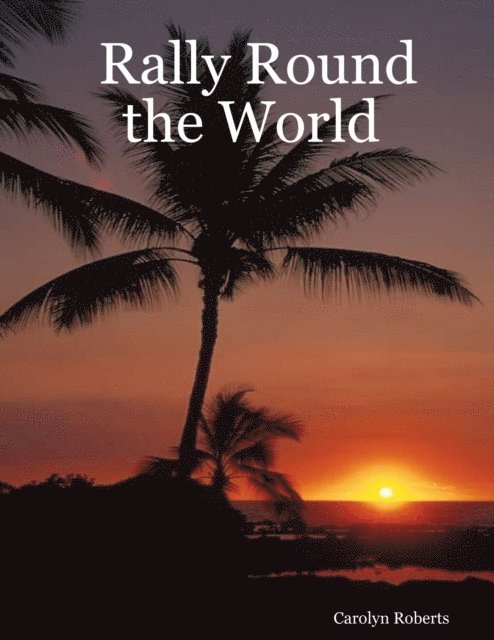 Carolyn Roberts - Rally Round the World, E-bok