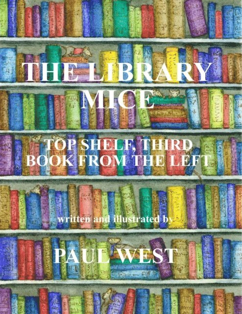 Paul West - Library Mice : Top Shelf, Third Book from the Left, E-bok