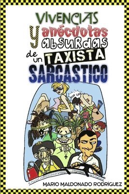 Mario Maldonado - Vivencias Y Anecdotas Absurdas De Un Taxista Sarcastico., Häftad