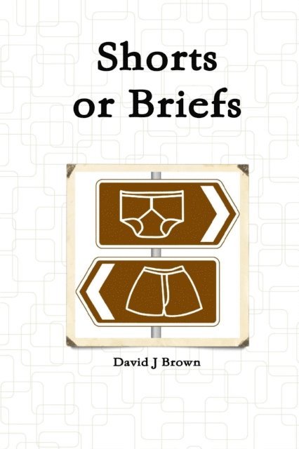 David J. Brown - Shorts or Briefs, E-bok