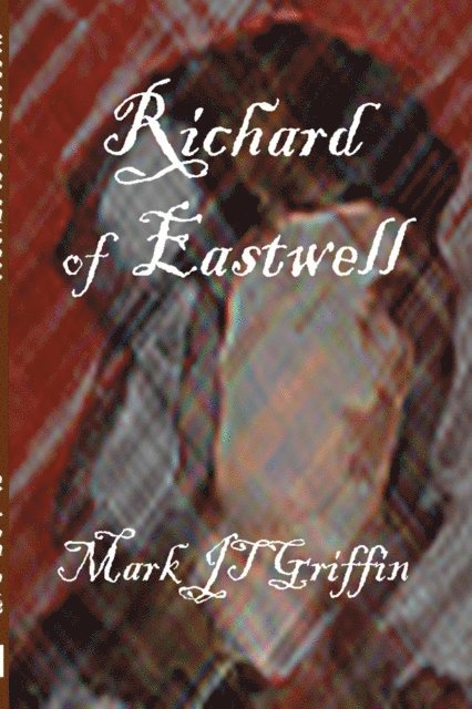Mark J.T. Griffin - Richard of Eastwell, E-bok