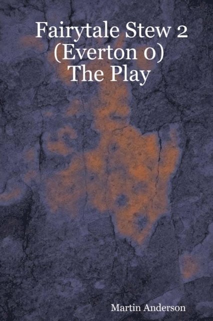 Martin Anderson - Fairytale Stew 2 (Everton 0) : The Play, E-bok